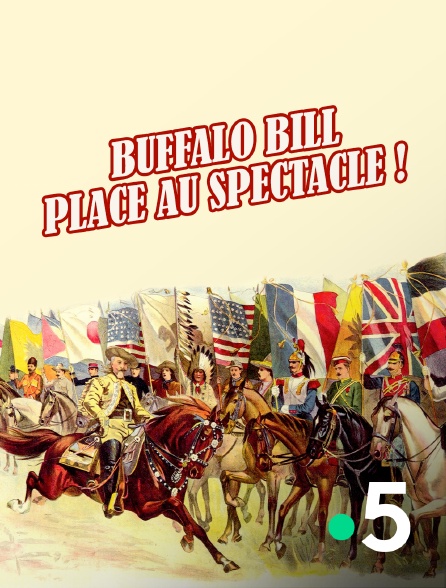 France 5 - Buffalo Bill, place au spectacle !