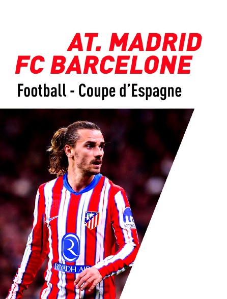 Football - Coupe d'Espagne : Atlético Madrid / FC Barcelone