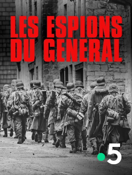 France 5 - Les espions du général