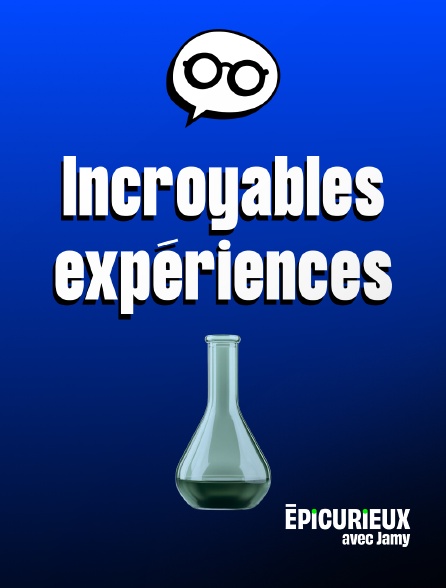 Epicurieux avec Jamy - Incroyables expériences