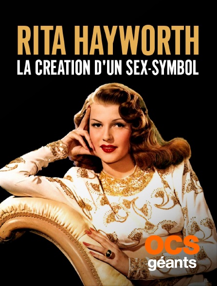 OCS Géants - Rita Hayworth, la création d'un sex symbole