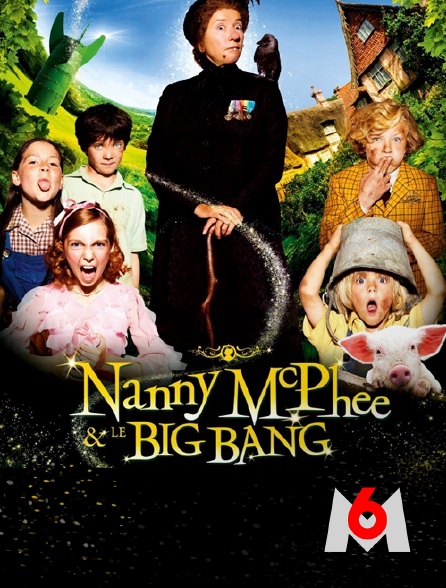 M6 - Nanny McPhee et le Big Bang