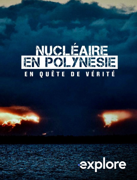 EXPLORE - Nucléaire en Polynésie : en quête de vérité