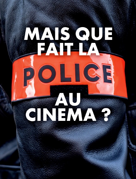 Mais que fait la police au cinéma ?