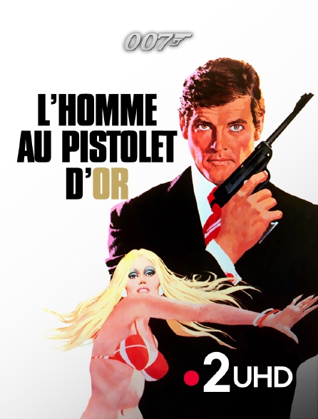 France 2 UHD - James Bond : L'homme au pistolet d'or