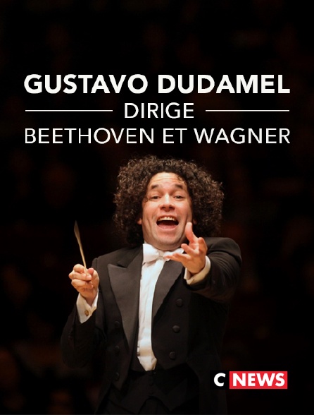 CNEWS - Gustavo Dudamel dirige Beethoven et Wagner