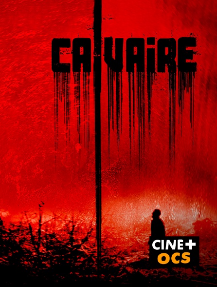 CINÉ Cinéma - Calvaire