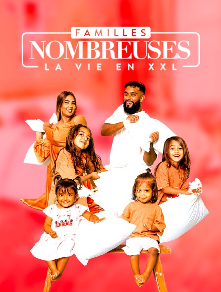 Familles nombreuses : la vie en XXL
