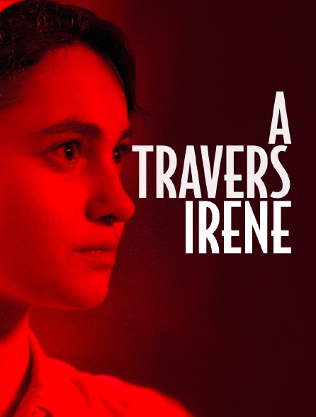 A travers Irène