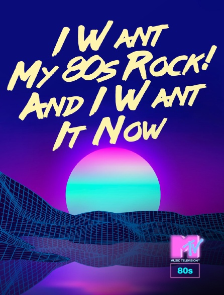 MTV 80' - I Want My 80s Rock! And I Want It Now