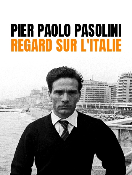 Pier Paolo Pasolini : regard sur l'Italie