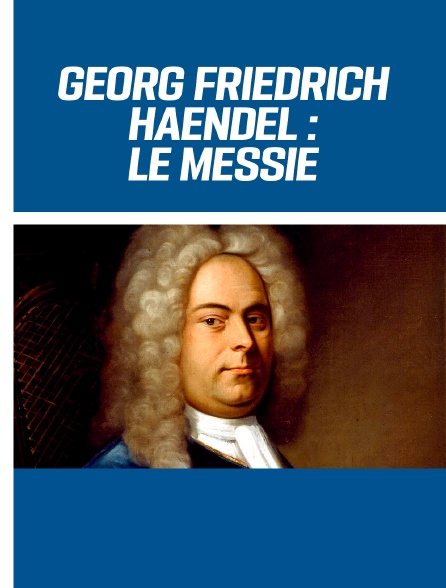 Georg Friedrich Haendel : Le Messie