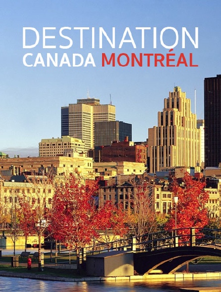 Destination Canada/Montreal