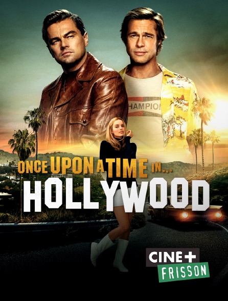 Ciné+ Frisson - Once Upon a Time... in Hollywood