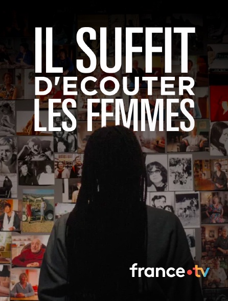 france.tv - Il suffit d'écouter les femmes