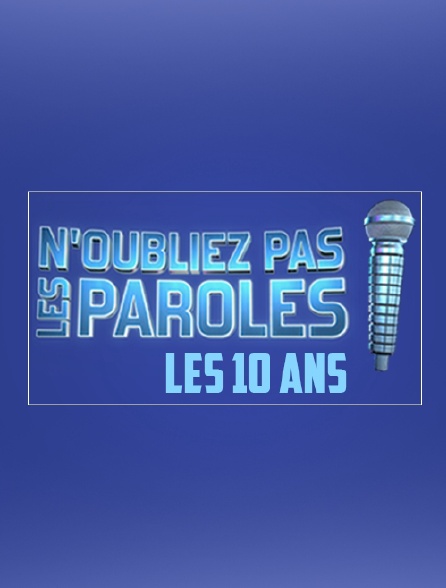 N'oubliez pas les paroles, les 10 ans