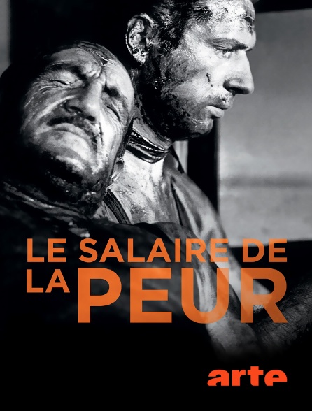 Arte - Le salaire de la peur