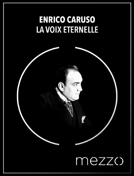 Mezzo - Enrico Caruso : la voix éternelle