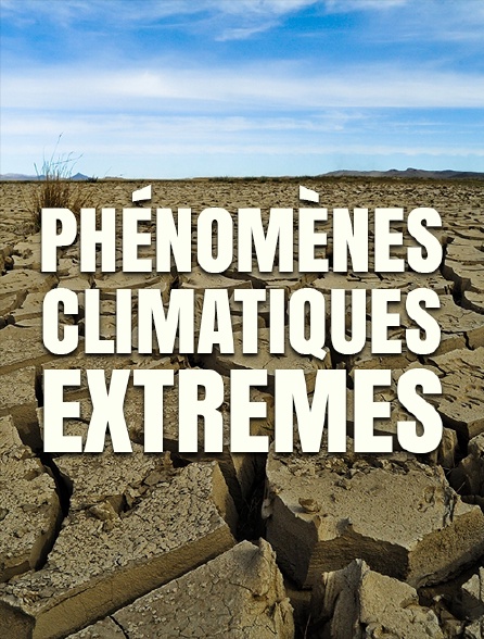 Phénomènes climatiques extrêmes
