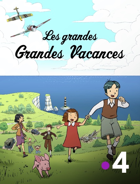 France 4 - Les grandes grandes vacances