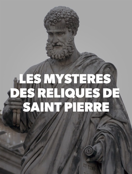 Le mystère des Reliques de Saint-Pierre