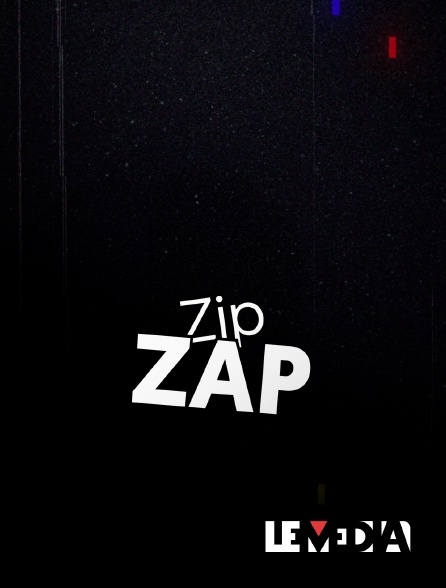 Le Média - Zip zap, le zapping du Média