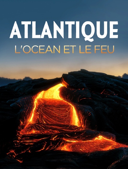 Atlantique, l'océan et le feu