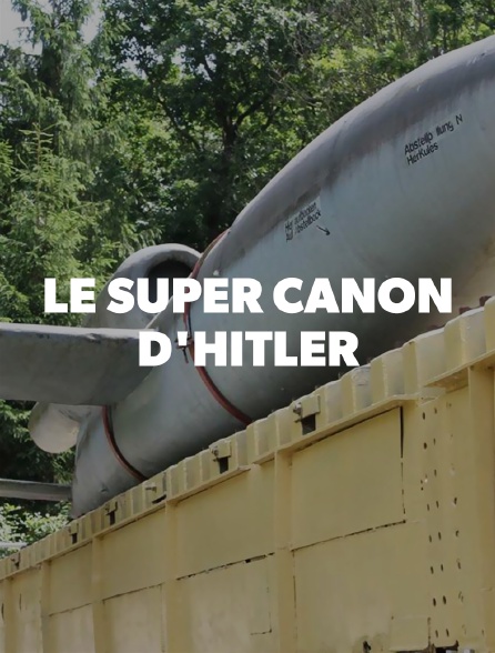 Le super canon d'Hitler