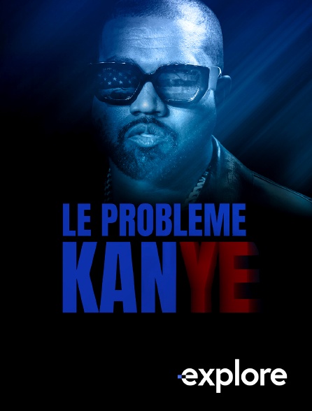 EXPLORE - Le problème KanYe