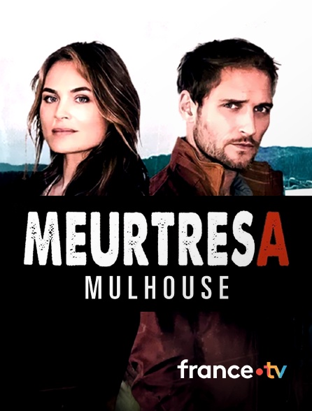 france.tv - Meurtres à Mulhouse en replay