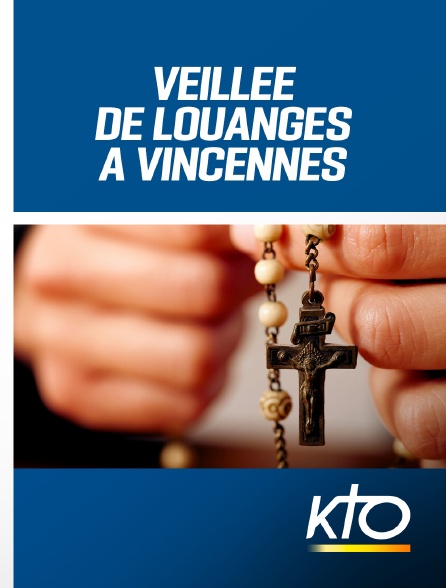 KTO - Veillée de louanges à Vincennes