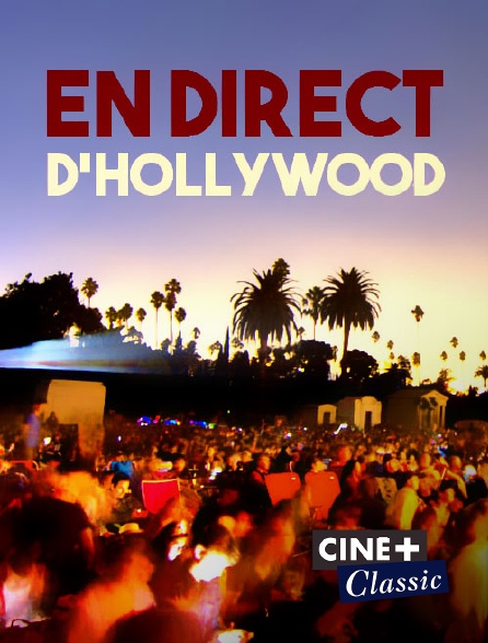 Ciné+ Classic - En direct d'Hollywood