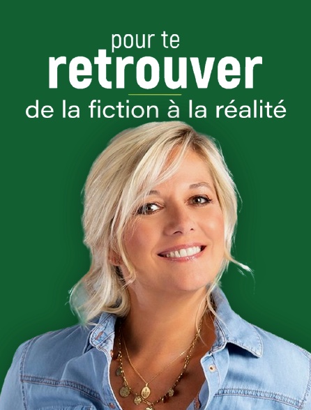 Pour te retrouver : de la fiction à la réalité