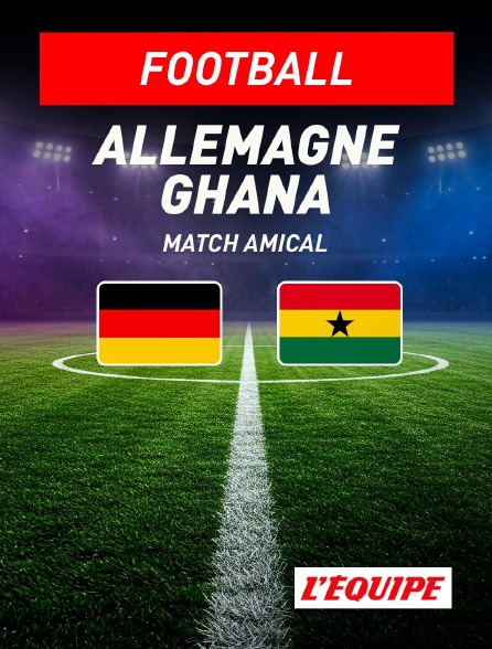 L'Equipe - Football - Match amical international : Allemagne / Ghana