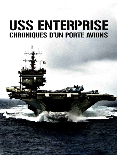 USS Enterprise, chronique d'un porte-avions