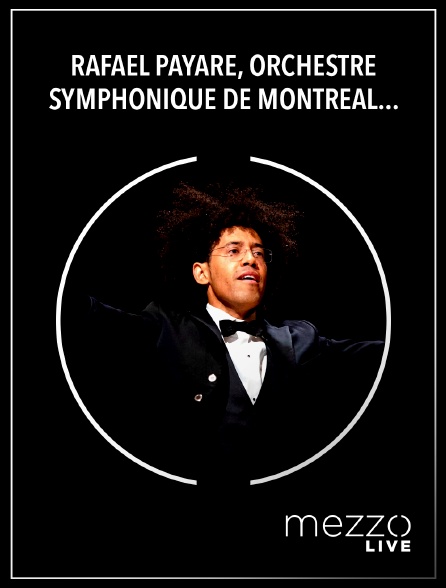 Mezzo Live HD - Rafael Payare, Orchestre symphonique de Montréal : Mahler, Sokolović, Cusson