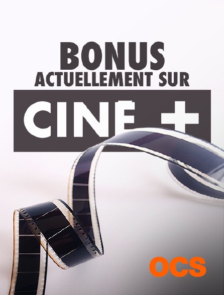 OCS - Bonus actuellement sur Ciné+
