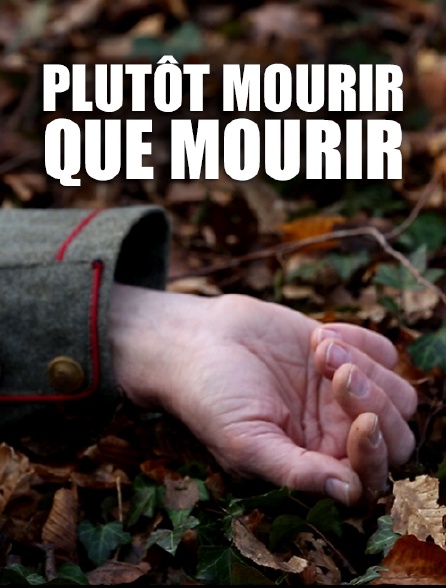 Plutôt mourir que mourir