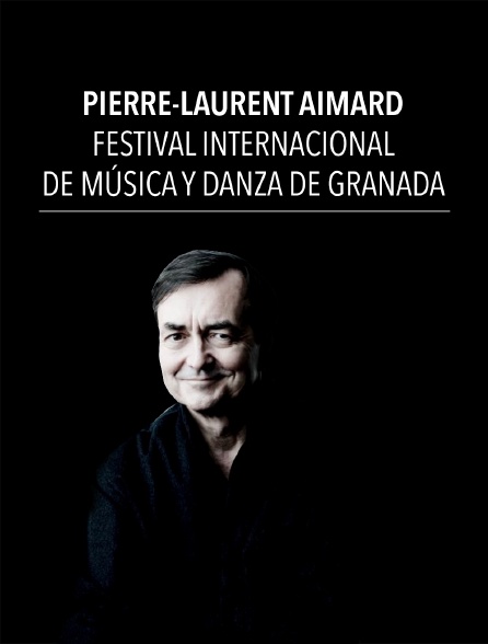 Pierre-Laurent Aimard, Festival Internacional de Música y Danza de Granada