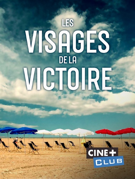 Ciné+ Club - Les visages de la victoire