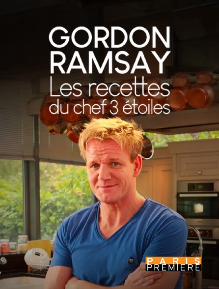 Paris Première - Gordon Ramsay : les recettes du chef 3 étoiles