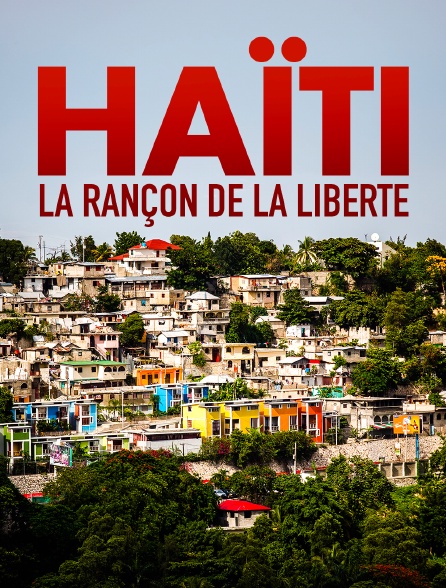 Haïti, la rançon de la liberté