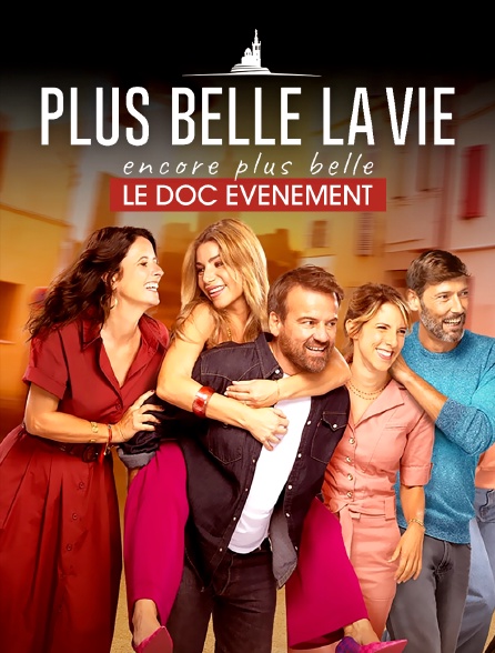 Plus belle la vie, encore plus belle : le doc évènement