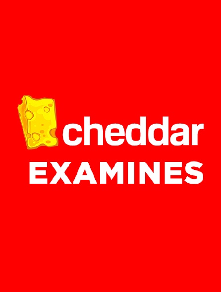 Cheddar Examines