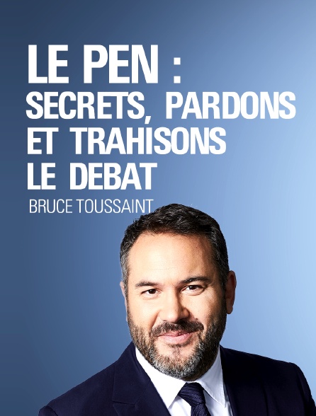 «Le Pen : secrets, pardons et trahisons», le débat