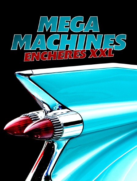 Mega machines : enchères XXL