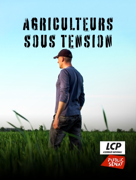 LCP Public Sénat - Agriculteurs sous tension
