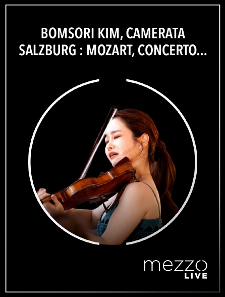 Mezzo Live HD - Bomsori Kim, Camerata Salzburg : Mozart, Concerto pour violon n° 1