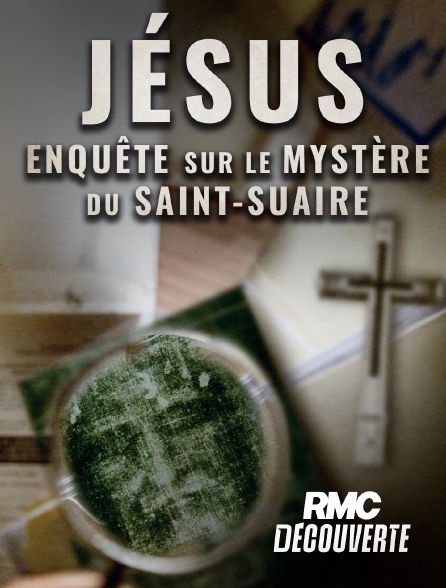 RMC Découverte - Jésus : enquête sur le mystère du Saint-Suaire