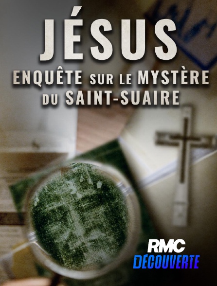 RMC Découverte - Jésus : enquête sur le mystère du Saint-Suaire